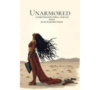 Unarmored: A Guided Journal for Softness, Truth, and Release for the Strong Black Woman