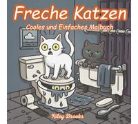 Unartige Katzen Malbuch: Lustige, schelmische und niedliche Katzendesigns zur Entspannung, zum Spaß und zum Stressabbau für Kinder, Jugendliche und Erwachsene