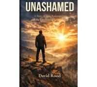 Unashamed: A Story of Loss, Redemption, and the Unrelenting Grace of God