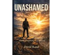 Unashamed: A Story of Loss, Redemption, and the Unrelenting Grace of God