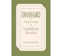 Unashamed: A Study in 2 Timothy: Living Boldly by the Power of God (Inductive Bible Studies by Ann Flagg)