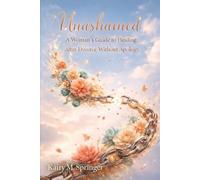 Unashamed: A Woman’s Guide to Healing After Divorce Without Apology