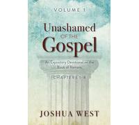 Unashamed of the Gospel (An Expository Devotional on the Book of Romans)