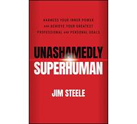Superhumano sin complejos – Aprovecha tu poder interior y logra tus metas profesionales y personales