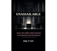 Unassailable: Inside a Three-Billion-Dollar Arbitration and the Brief That Could Not Be Ignored