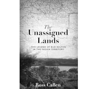 Unassigned Lands: The Legend of Bud Dalton in the Indian Territory