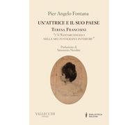 Un'attrice e il suo paese. Teresa Franchini. «C'è Santarcangelo nella mia fotografia interiore» (Saggi)