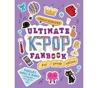 Unauthorized Ultimate K-Pop Fanbook: Boy Group Edition: Puzzles, Games, Biases, Stickers, Fun facts, and more! (My Ultimate Fanbook)