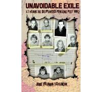 Unavoidable Exile: 17 Years as a Displaced Persons - Post WW2