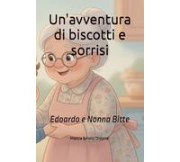 Un'avventura di biscotti e sorrisi: Edoardo e Nonna Bitte (Le Avventure di Edoardo)