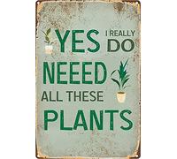 UNBARD Letreros de metal vintage con texto en inglés "Yes I Really Do Need All These Plants" de aspecto retro para decoración de pared para el hogar, cocina, granja, jardín, decoración divertida de