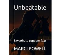Unbeatable: 8 weeks to conquer fear (Marci Powell Fall Seven, Ride Eight)
