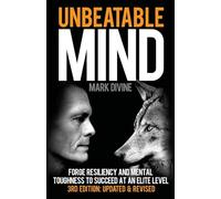 Unbeatable Mind: Forge Resiliency and Mental Toughness to Succeed at an Elite Level (Third Edition): 1