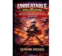 UNBEATABLE SPIELANLEITUNG: Essenzielle Strategien, Tipps, Geheimnisse und die Beherrschung des Rhythmuskampfes für die vollständige Spieloptimierung