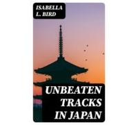 Unbeaten Tracks In Japan (ebook)
