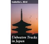 Unbeaten Tracks In Japan (ebook)