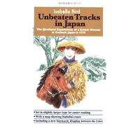 Unbeaten Tracks in Japan: The Firsthand Experiences of a British Woman in Outback Japan in 1878 [Idioma Inglés]