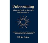 Unbecoming: A Journey Back to the Truth of Who You Are: 1
