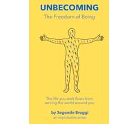 Unbecoming: The Freedom of Being: The life you seek flows from serving the world around you