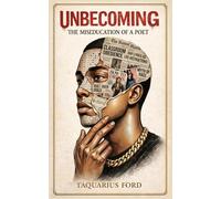 UNBECOMING: The Miseducation of a Poet