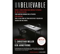 Unbelievable: The Story of Two Detectives' Relentless Search for the Truth