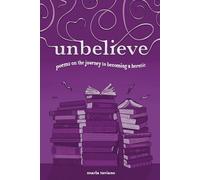 unbelieve: poems on the journey to becoming a heretic