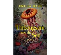 Unbeugsam wie die See: Roman | Ein fesselnder Roman über drei starke Frauen, Liebe, Verlust und die Magie des Meeres | Von der Erfolgsautorin von 'Die Unbändigen'