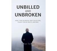Unbilled and Unbroken: How I Took on Rental Debt Collectors, Fought for My Rights, and Won