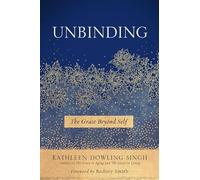 Unbinding: The Grace Beyond Self
