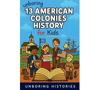 Unboring 13 American Colonies History for Kids (A Visual Learning Guide to American History)