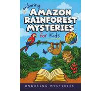 Unboring Amazon Rainforest Mysteries for Kids: Funny, Fascinating Guide to the Greatest Amazon Rainforest Mysteries, Incredible Creatures, and ... Activities for Classrooms and Homeschoolers)