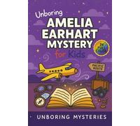 Unboring Amelia Earhart Mystery for Kids: Funny, Fascinating Guide to the Strangest True Amelia Earhart Mysteries, Hidden Clues, and Unexplained ... Activities for Classrooms and Homeschoolers)