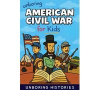 Unboring American Civil War for Kids: 11 (American History)
