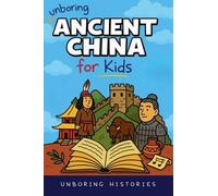 Unboring Ancient China for Kids (Ancient Civilizations)