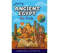 Unboring Ancient Egypt for Kids: Funny, Interesting, Concise Guide to Pharaohs, Pyramids, and Treasure Hunts You Won't Believe Are True: 7 (A Visual ... for Kids with Full Colored Pictures, VI)