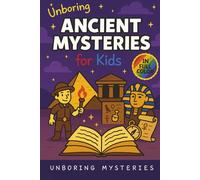 Unboring Ancient Mysteries for Kids: Funny, Fascinating Guide to Ancient Secrets, Lost Civilizations, and Wild Mysteries You Won’t Believe Are Real ... Activities for Classrooms and Homeschoolers)