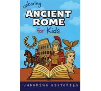 Unboring Ancient Rome for Kids: 2 (Ancient Civilizations)