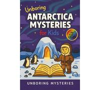 Unboring Antarctica Mysteries for Kids: Funny, Fascinating Guide to the Strangest True Antarctica Mysteries, Hidden Secrets, and Unexplained ... Activities for Classrooms and Homeschoolers)