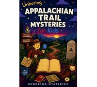 Unboring Appalachian Trail Mysteries for Kids: 6 (Earth's Greatest Mysteries for Kids)
