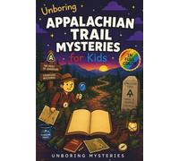 Unboring Appalachian Trail Mysteries for Kids: Funny, Fascinating Guide to the Greatest Appalachian Trail Mysteries, Forest Secrets, and Unanswered ... Activities for Classrooms and Homeschoolers)