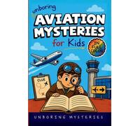Unboring Aviation Mysteries for Kids: Funny, Fascinating Guide to the Strangest Ghost Planes, Vanishing Flights, and Unexplained Aviation Mysteries: 13 (History Mysteries for Kids)