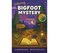 Unboring Bigfoot Mystery for Kids: Funny, Fascinating Guide to the Strangest True Bigfoot Mysteries, Shocking Evidence, and Unexplained Sightings ... for Classrooms and Homeschoolers Ages 9-12)