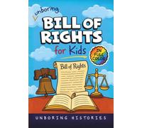 Unboring Bill of Rights for Kids: Funny, Interesting, Concise Guide to the Bill of Rights, Freedoms, and Wild Facts You Won’t Believe Are True (A ... History for Kids with Full Colored Pictures)