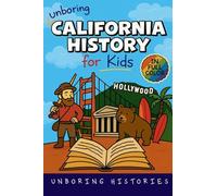 Unboring California History for Kids: Funny, Interesting, Concise Guide From Gold Rush to Google in the Golden State You Won't Believe Are True (A ... History for Kids with Full Colored Pictures)