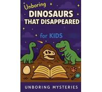 Unboring Dinosaurs That Disappeared Mystery for Kids (Weird & Strange Mysteries for Kids)