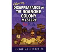 Unboring Disappearance of the Roanoke Colony Mystery for Kids: 9 (History Mysteries)