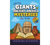 Unboring Giants of Ancient America Mysteries for Kids: Funny, Fascinating Guide to the Strangest True Giants of Ancient America Mysteries, Hidden ... Activities for Classrooms and Homeschoolers)