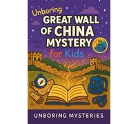 Unboring Great Wall of China Mystery for Kids: Funny, Fascinating Guide to the Strangest True Great Wall of China Mysteries, Hidden Secrets, and ... Activities for Classrooms and Homeschoolers)