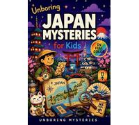 Unboring Japan Mysteries for Kids: Funny, Fascinating Guide to the Most Baffling Japan Mysteries, Strange Legends, and Unsolved History: 15 (Earth's Greatest Mysteries for Kids)