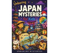 Unboring Japan Mysteries for Kids: Funny, Fascinating Guide to the Most Baffling Japan Mysteries, Strange Legends, and Unsolved History (Earth’s ... Activities for Classrooms and Homeschoolers)